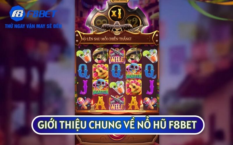 F8BET là nhà cái có sảnh NỔ HŨ đổi thưởng có sức hút lớn nhất nhì thị trường Việt
